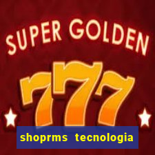 shoprms tecnologia e serviços ltda jogos